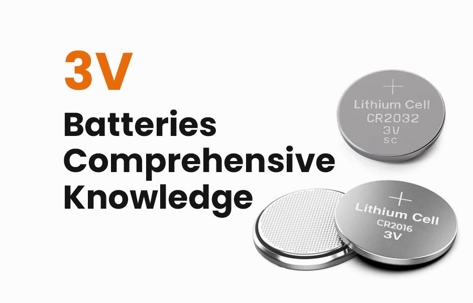 3V Batteries Comprehensive Knowledge, what is 3V Battery