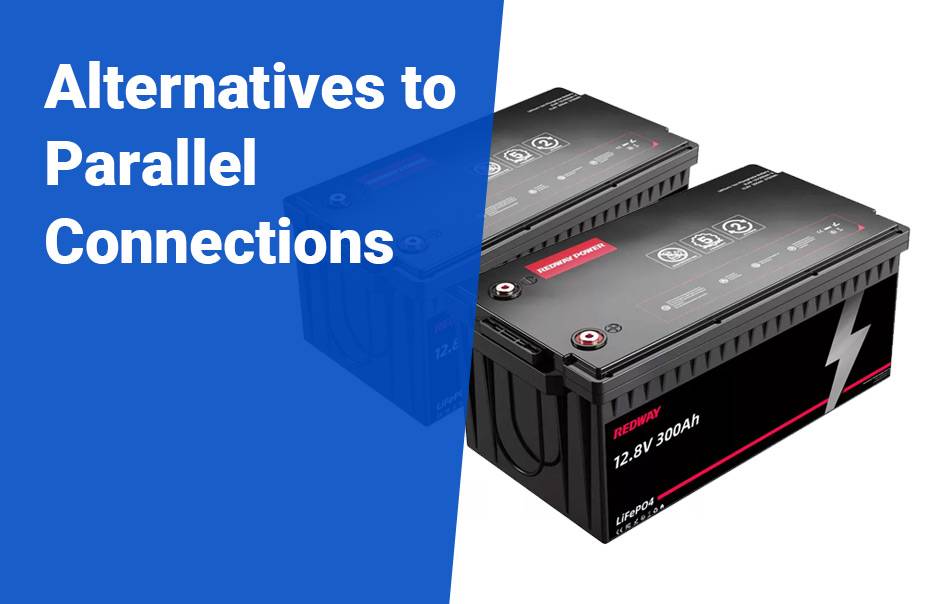 Should Boat Batteries Be In Parallel? Alternatives to Parallel Connections, 12v 300ah