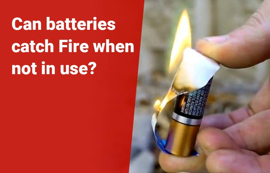 Should You Remove Batteries From Flashlight When Not In Use? Can batteries catch fire when not in use?