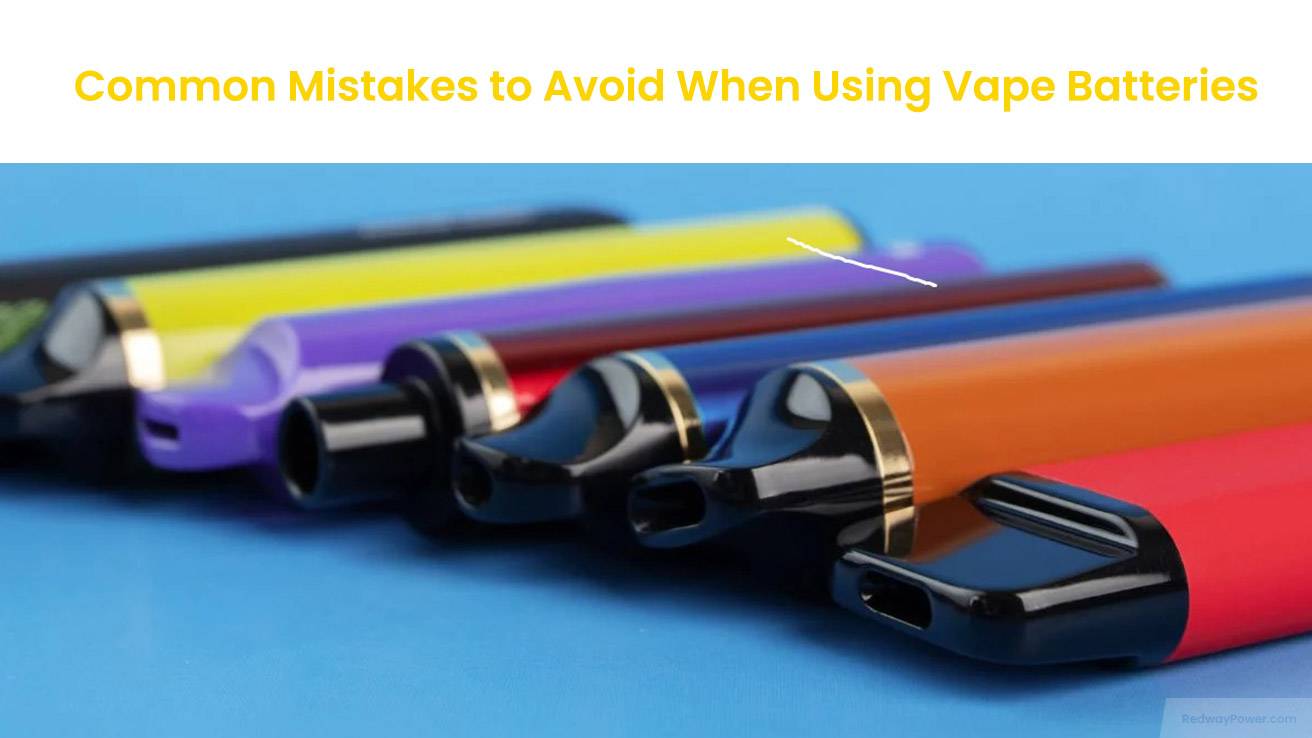 Common Mistakes to Avoid When Using Vape Batteries