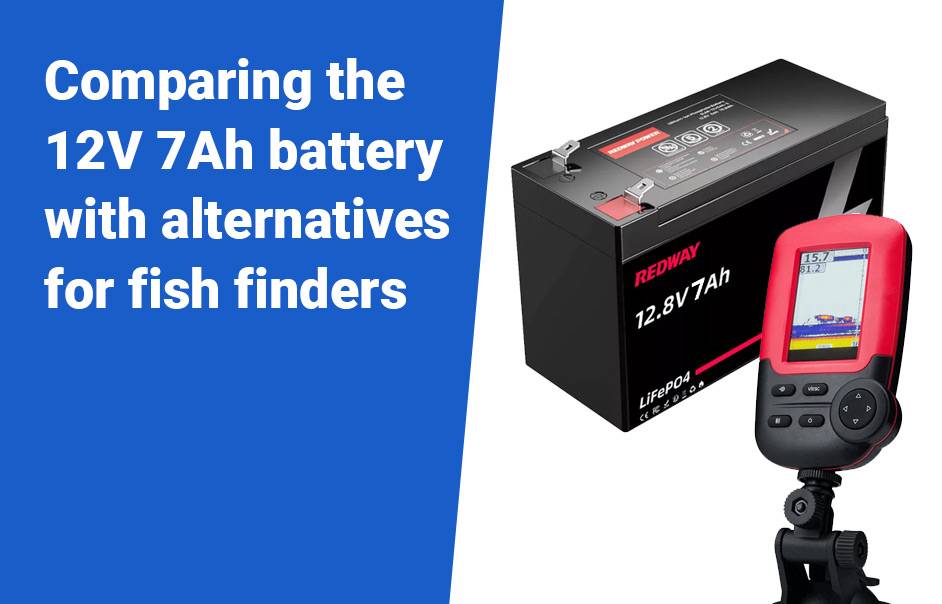 How Long Will A 12v 7ah Battery Last On A Fish Finder?Comparing the 12V 7AH battery with alternatives for fish finders