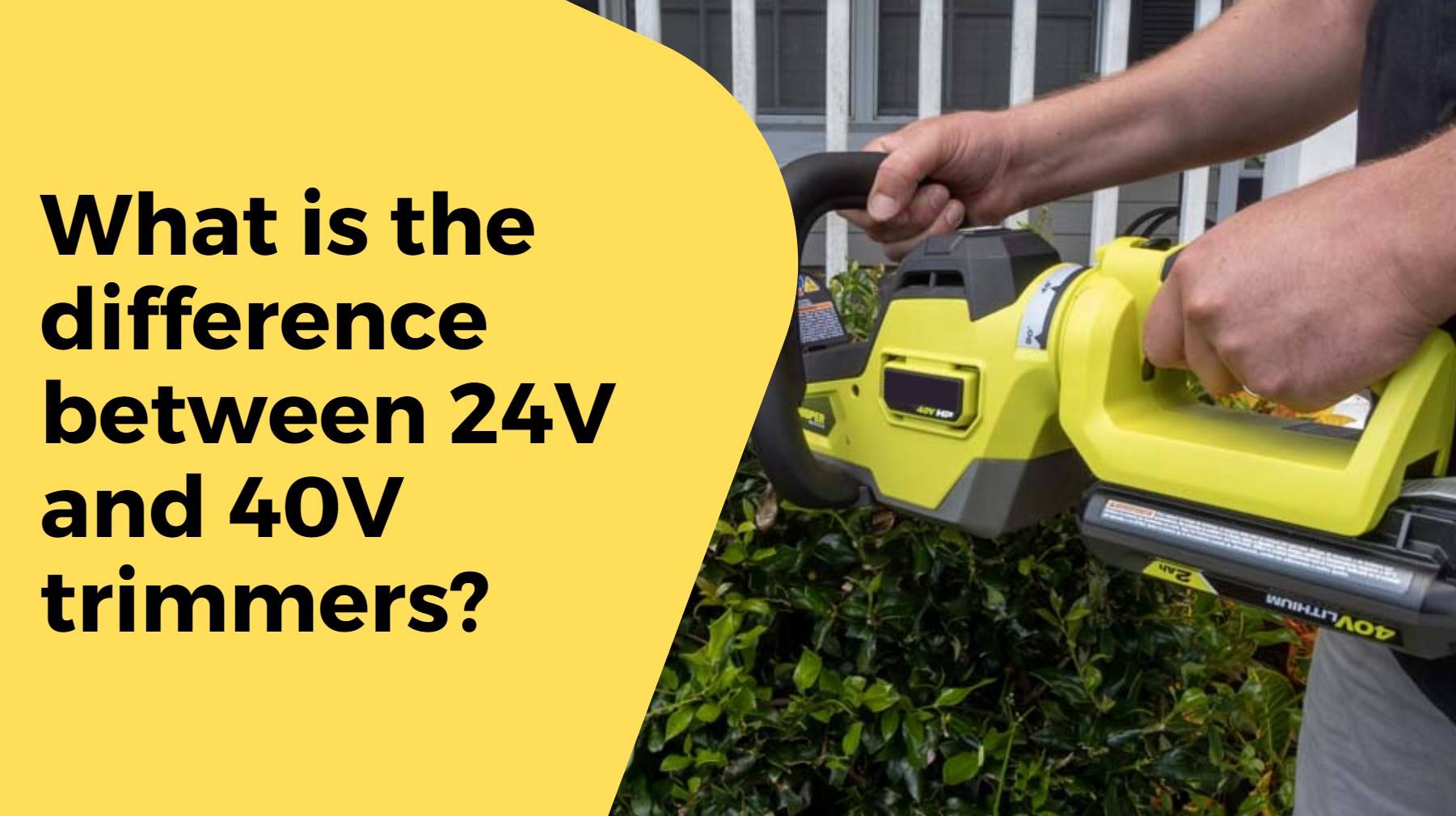 What is the difference between 24V and 40V trimmers?