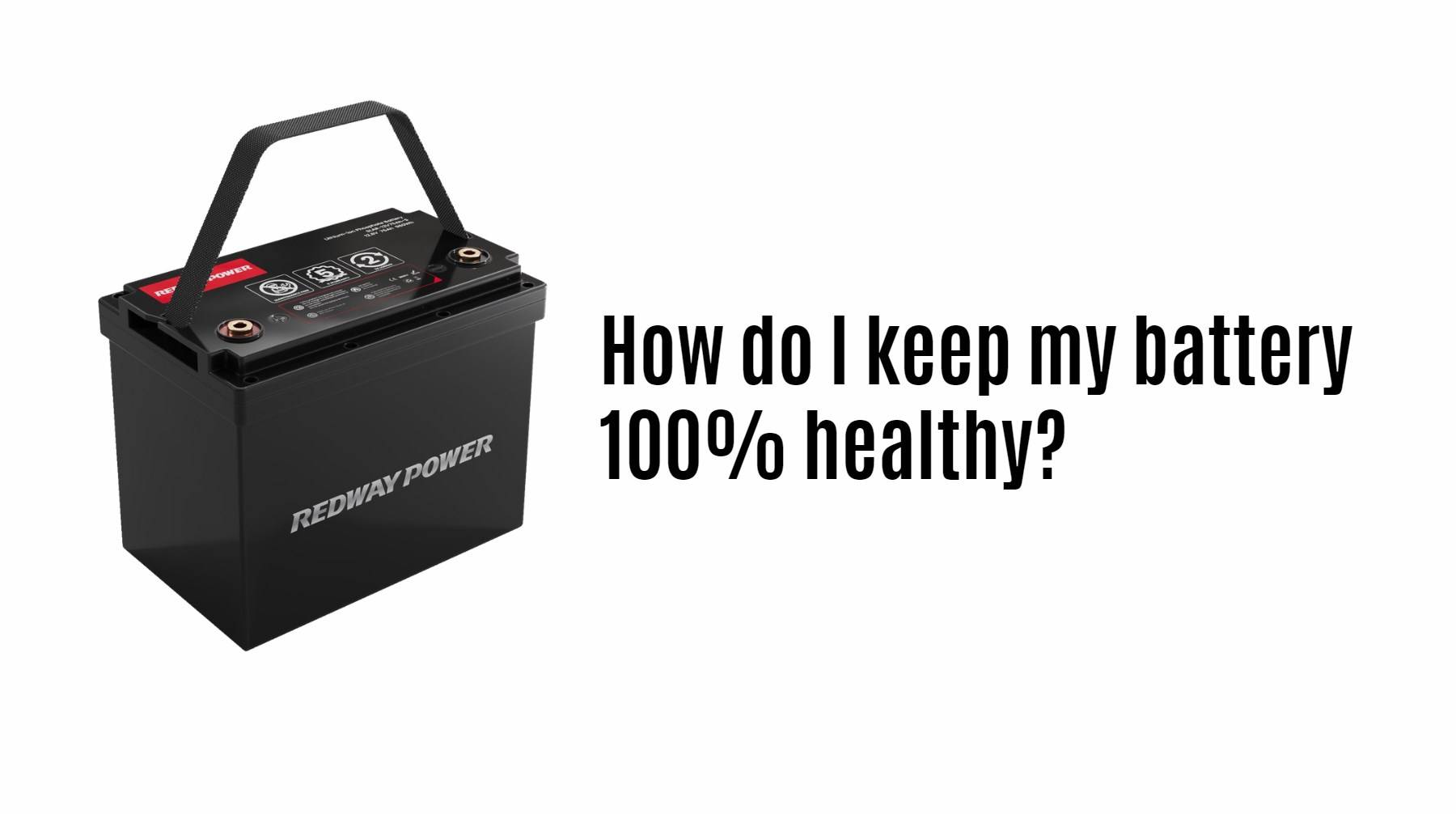 How do I keep my battery 100% healthy? 12v 100ah rv lithium battery factory