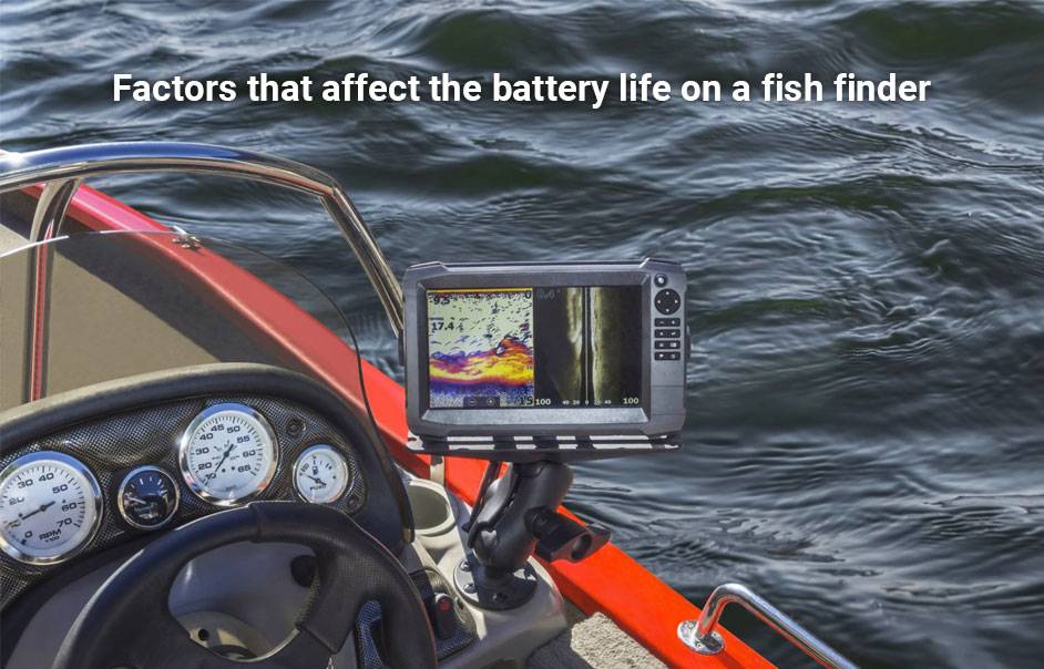 Factors that affect the battery life on a fish finder