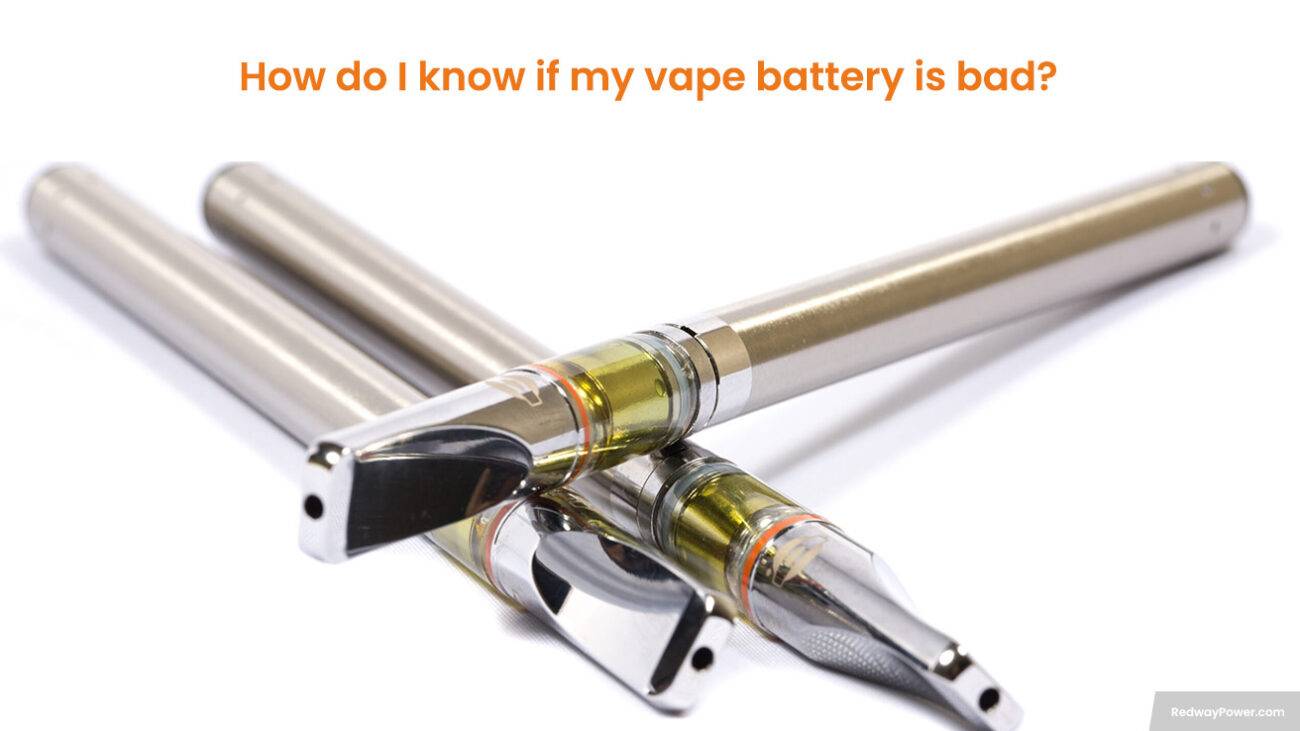 How do I know if my vape battery is bad?