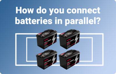 Batteries in Parallel vs Series, All You Need to Know