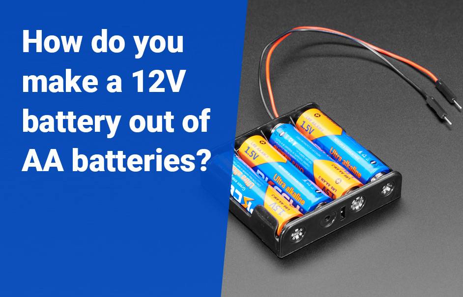 The voltage in an AAA battery, All You Need to Know, How do you make a 12-volt battery out of AA batteries, AA batteries in series