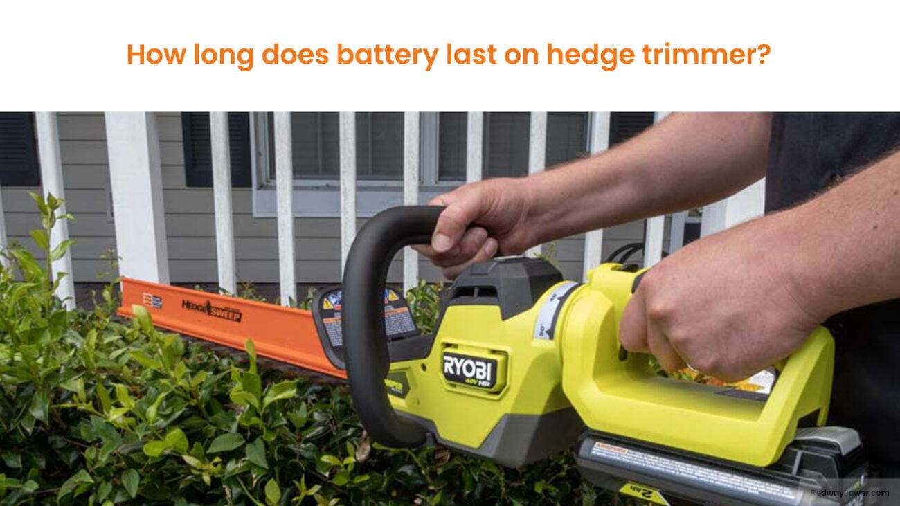How long does battery last on hedge trimmer?