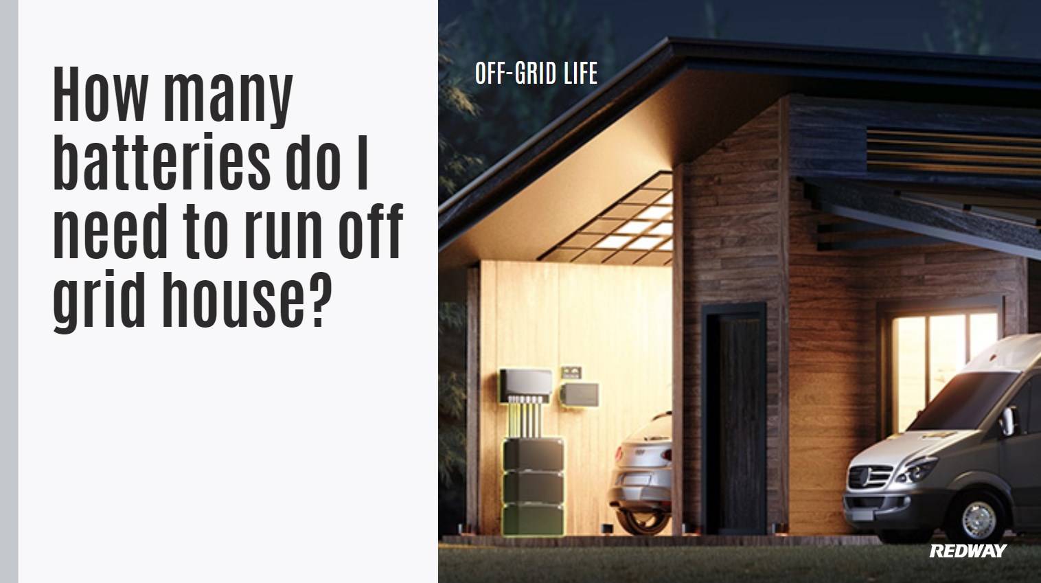 How many batteries do I need to run off grid house?