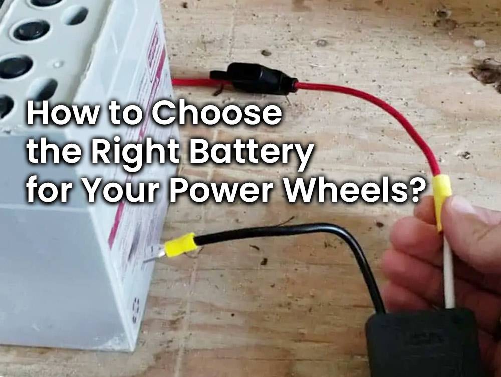 How to Choose the Right Battery for Your Power Wheels?