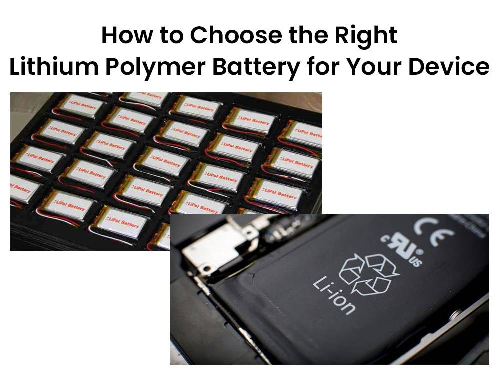 How to Choose the Right Lithium Polymer Battery for Your Device