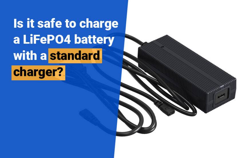 Is it safe to charge LiFePO4 battery with a standard charger