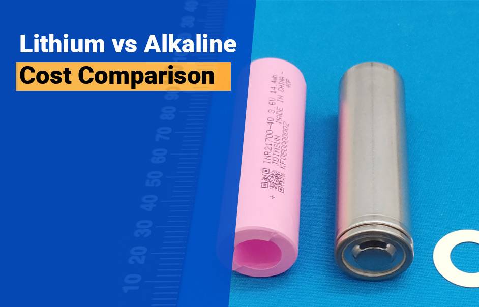 Lithium Battery vs Alkaline Battery, Comprehensive Guide,Cost Comparison