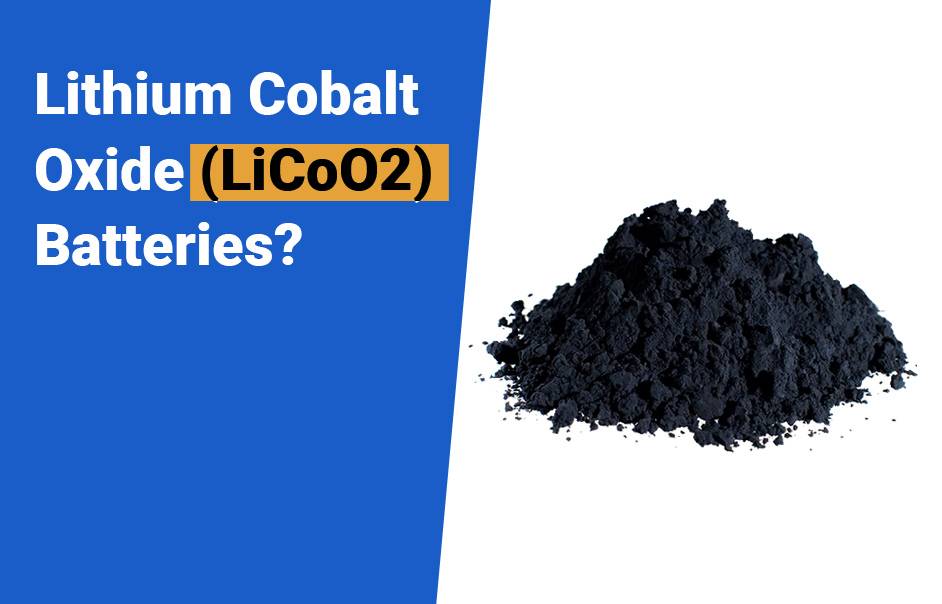 NCM vs LiFePO4 battery, Lithium Cobalt Oxide (LiCoO2) Battery