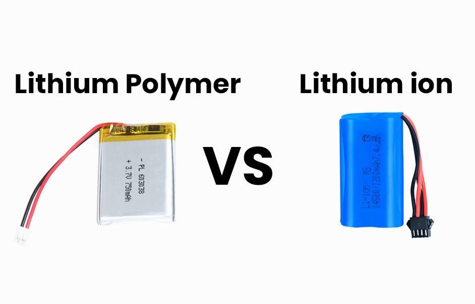 Lithium Polymer Battery vs Lithium Ion Battery, Comprehensive Comparison