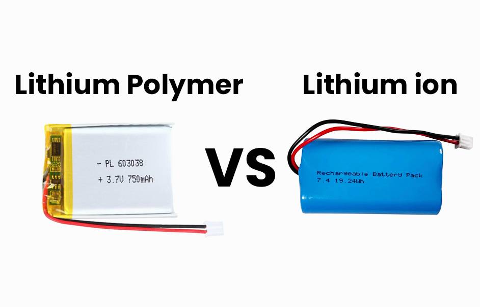 Lithium Polymer Battery vs Lithium Ion Battery Comparison