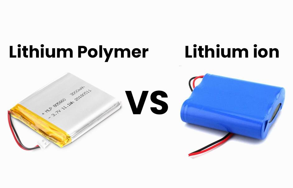 Lithium Polymer Battery vs Lithium ion Battery, A Comparison Guide