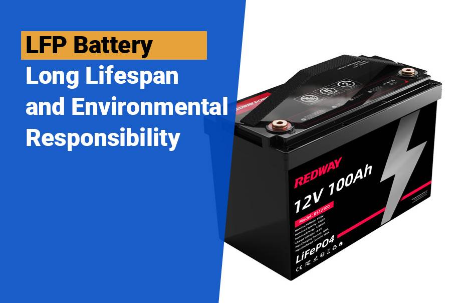 LiFePO4 vs Lead-Acid Batteries, Long Lifespan and Environmental Responsibility