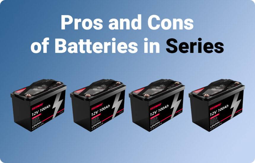 Batteries in Parallel vs Series, All You Need to Know