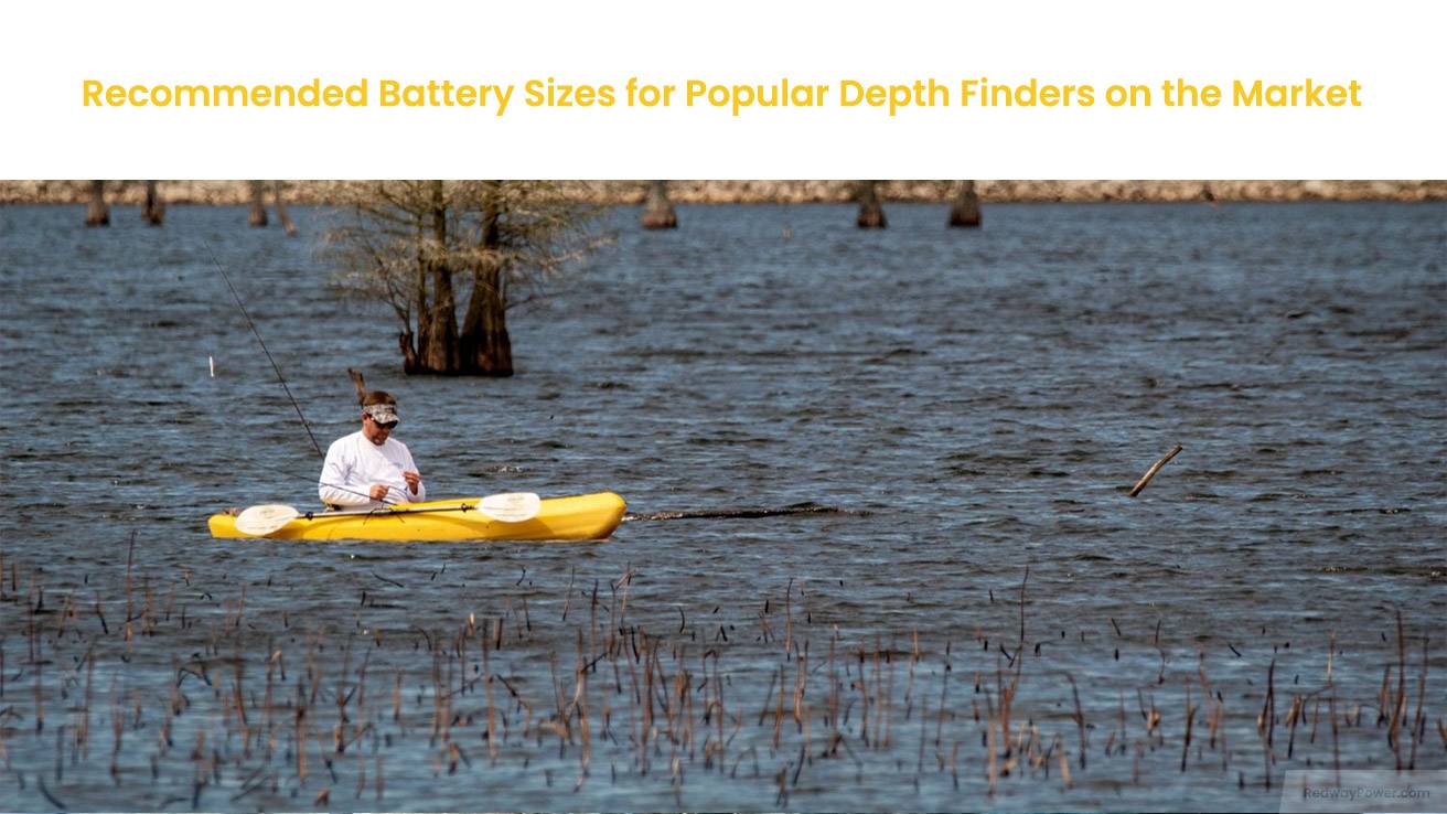 Recommended Battery Sizes for Popular Depth Finders on the Market