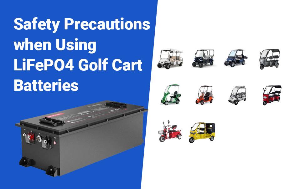 Safety Precautions when Using LiFePO4 Golf Cart Batteries, LiFePO4 Golf Cart Batteries, The Ultimate Guide, 72v 100ah lifepo4 lfp battery 48v 100ah