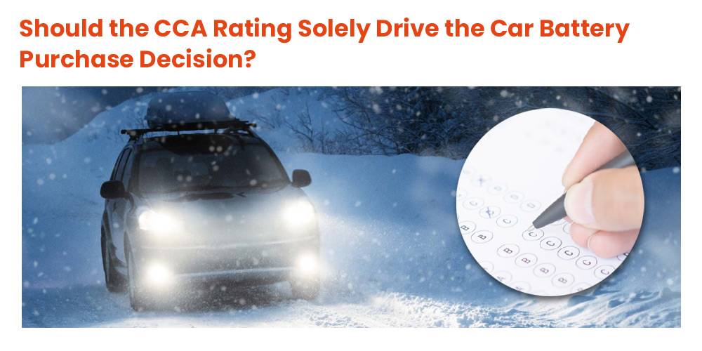 Should the CCA rating solely drive the car battery purchase decision?, What is CCA
