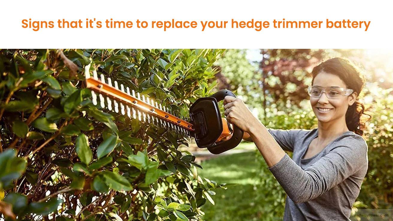 Signs that it's time to replace your hedge trimmer battery
