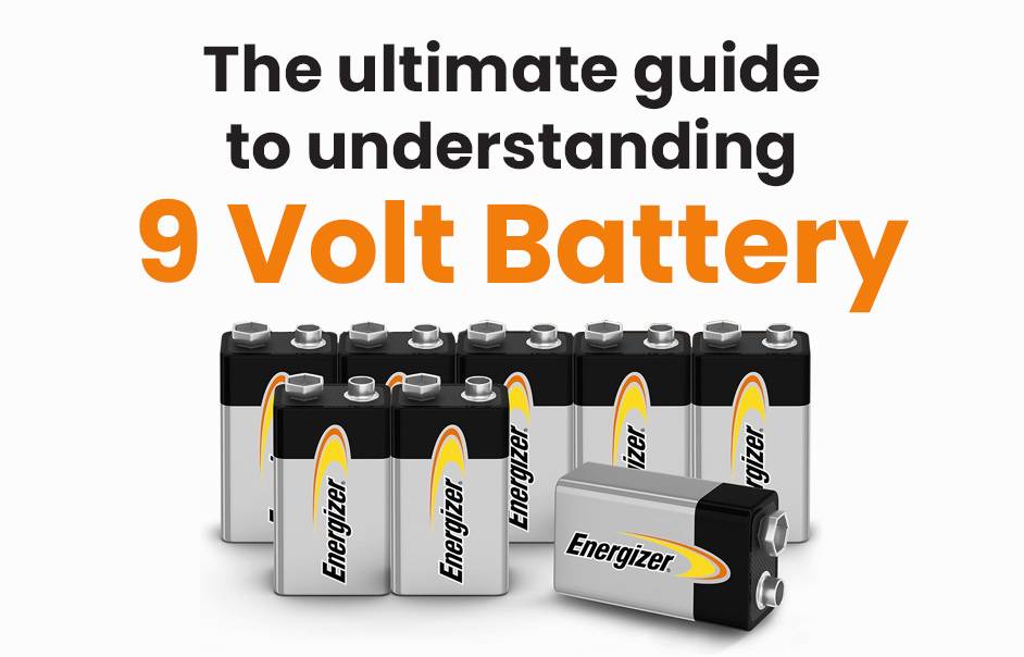 The ultimate guide to understanding 9 volt battery what is 9 volt battery