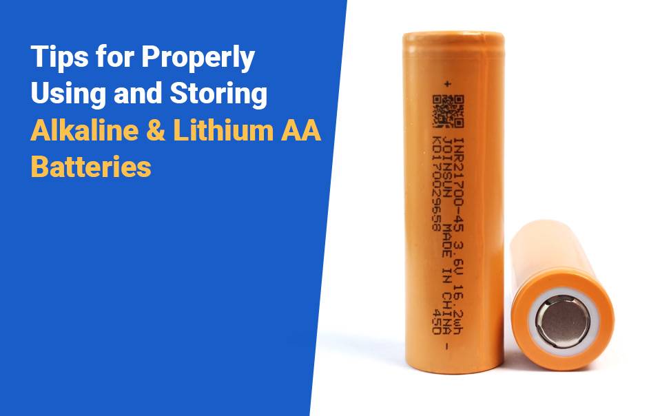 Alkaline AA vs Lithium AA Batteries Comprehensive Guide Tips for Properly Using and Storing Alkaline and Lithium AA, joinsun 21700