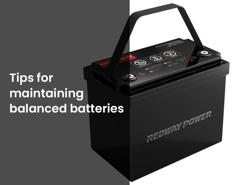 Tips for maintaining balanced batteries, 12v100ah lfp