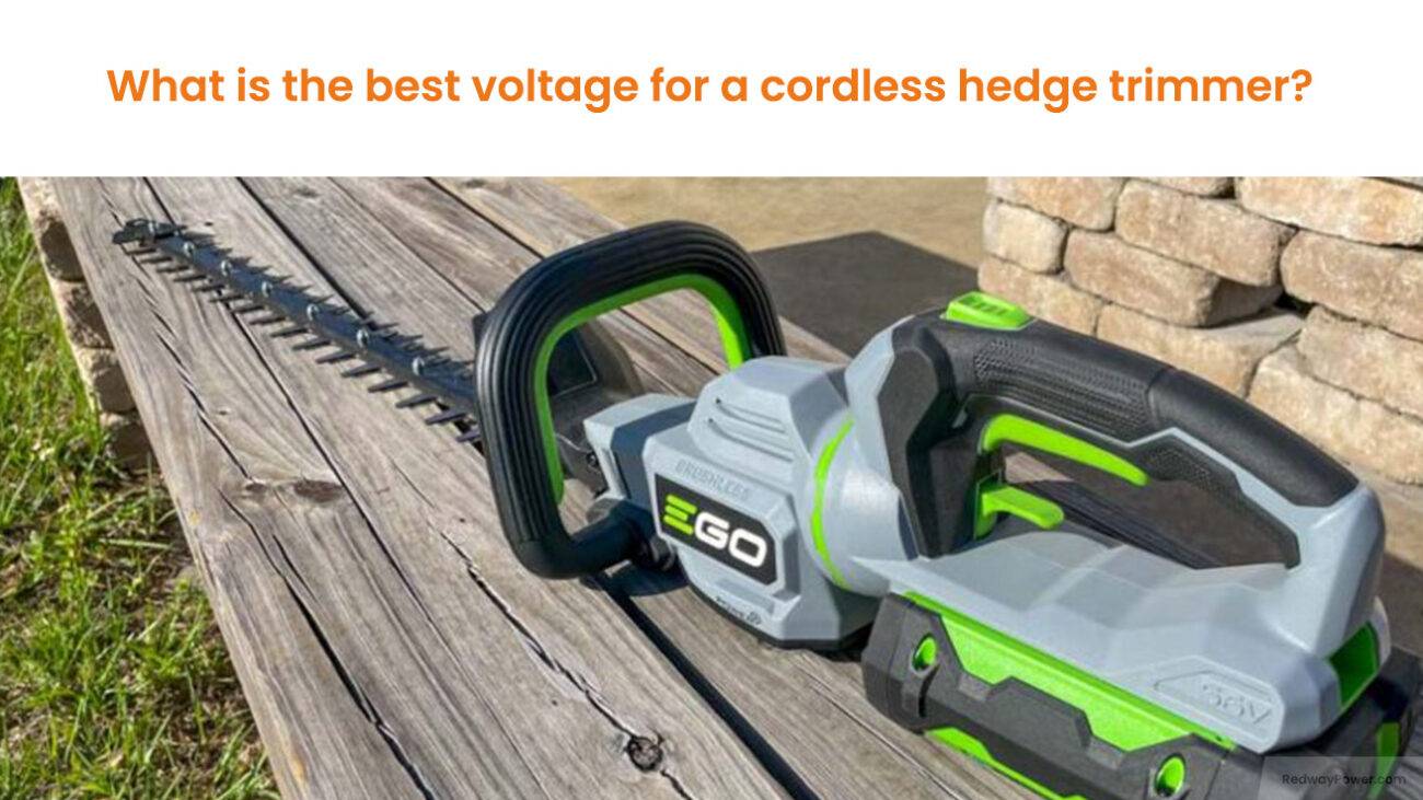 What is the best voltage for a cordless hedge trimmer?