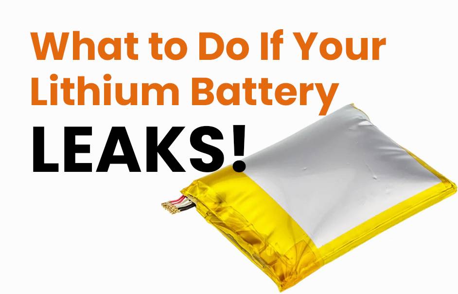 What to Do If Your Lithium Battery Leaks