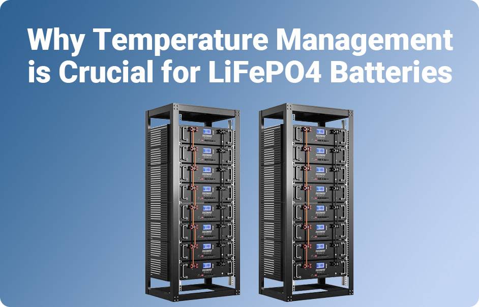 LiFePO4 Temperature Range and Performance, Why Temperature Management is Crucial for LiFePO4 Batteries, 48v 100ah 48v 50ah lifepo4 battery module rack mount server 5kwh, ess c&i