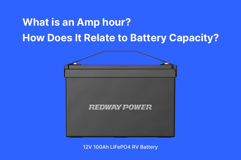 What is an amp hour and how does it relate to battery capacity? How Many Hours Will A 12v 100ah rv Battery Last?