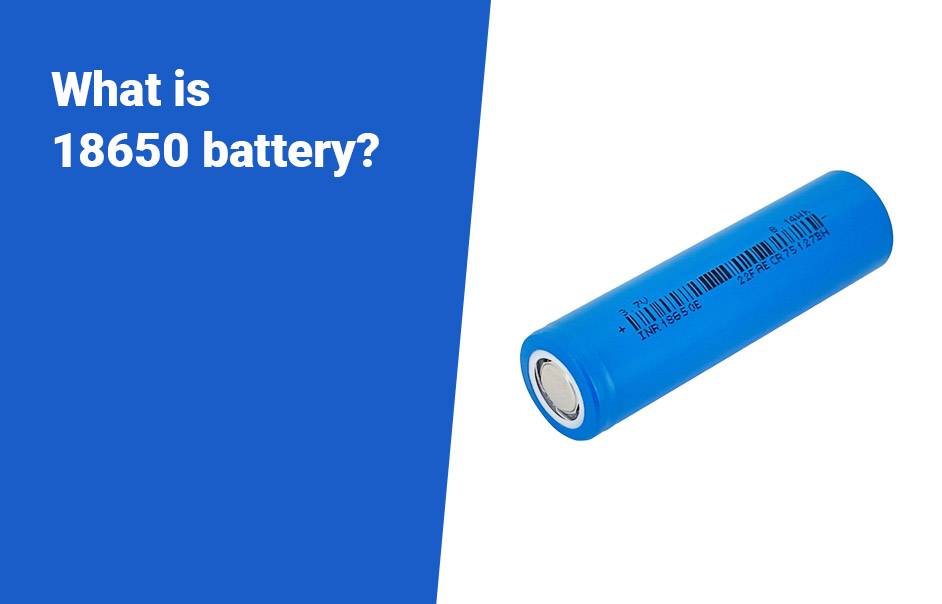 18650 vs 14500 Battery Comparison in Details, what is 18650?