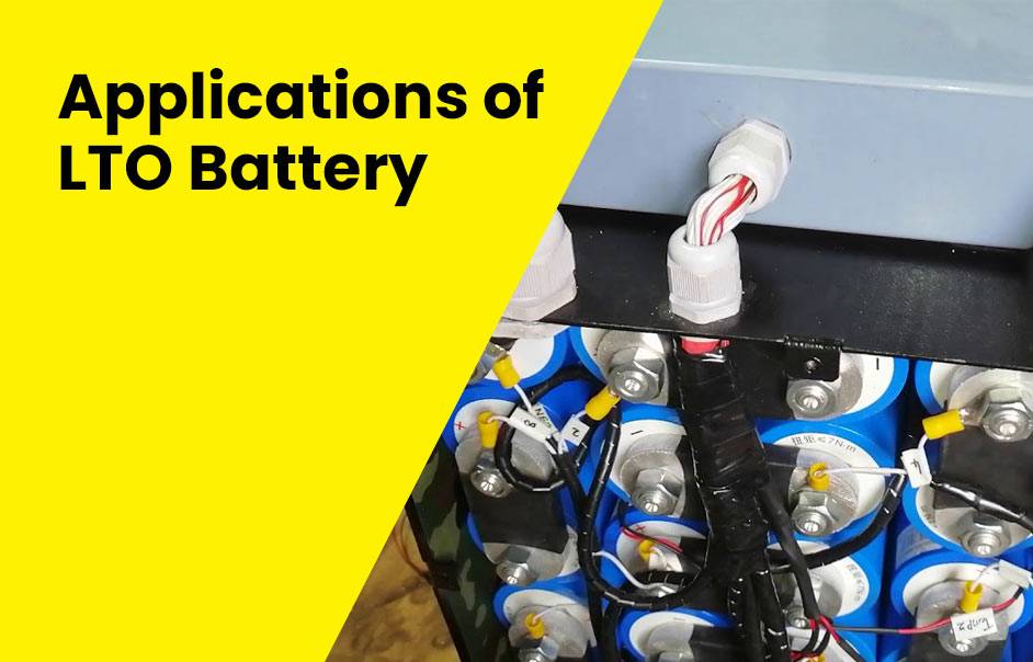 What Is The Efficiency Of LTO battery?Applications of LTO Battery