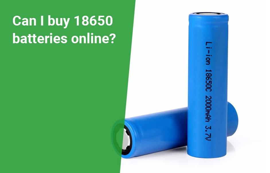 Can I buy 18650 batteries online?