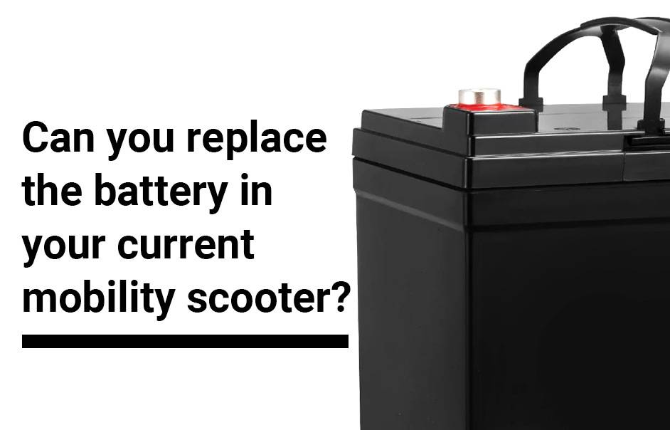 Can you replace the battery in your current mobility scooter?