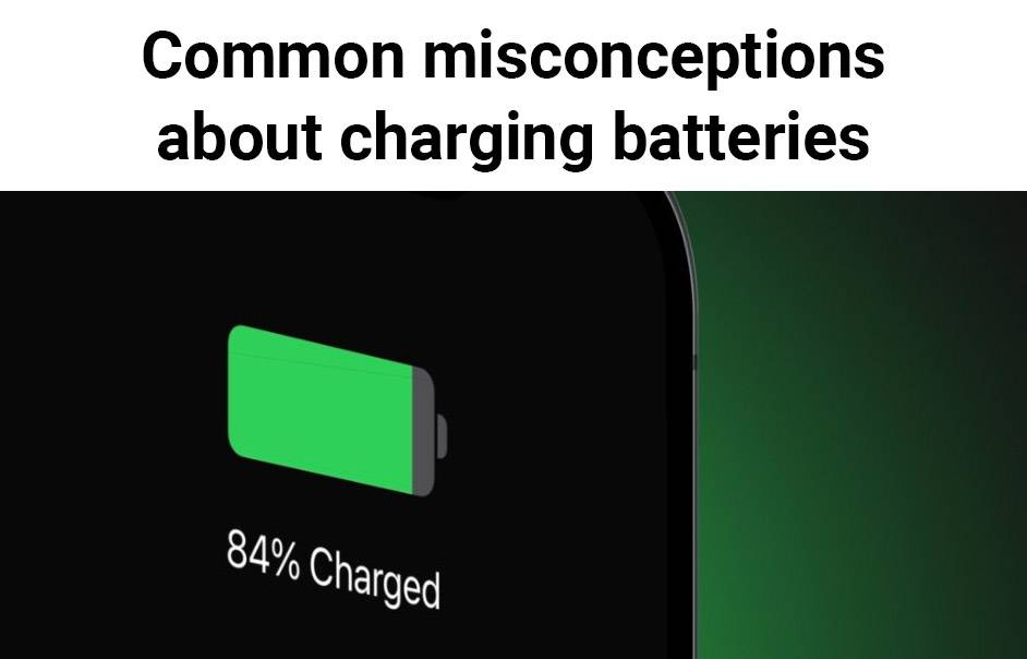 Common misconceptions about charging batteries