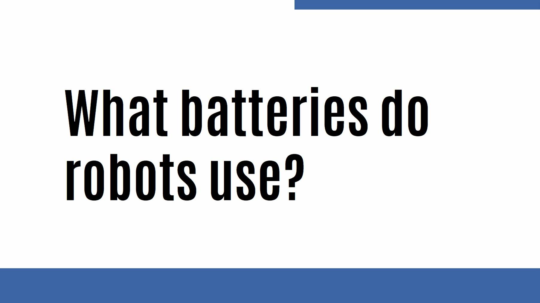 What batteries do robots use?