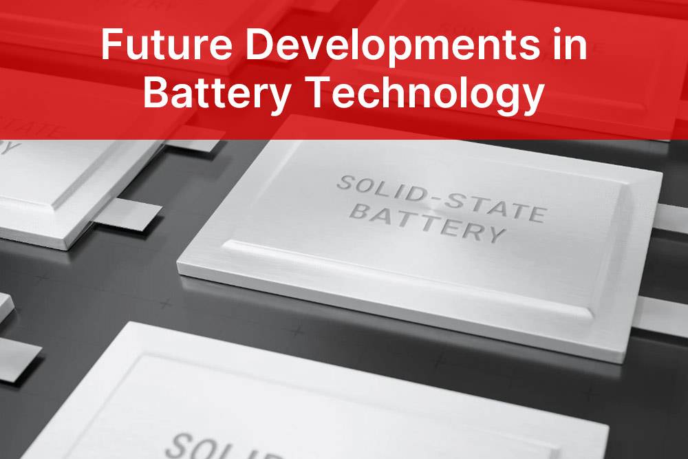 Future Developments in Battery Technology, What Is The Best Battery Type For Energy Storage