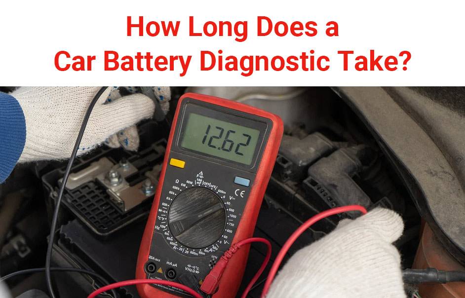 How long does a car battery diagnostic take?