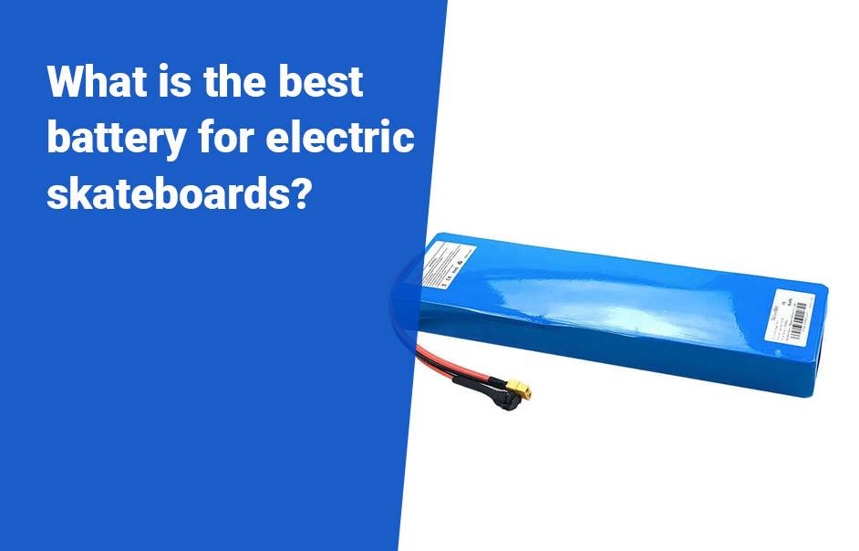 What batteries are best for DIY electric skateboard?