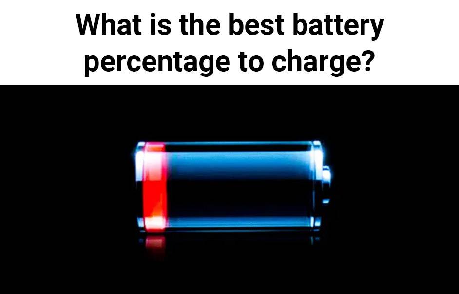 What is the best battery percentage to charge?