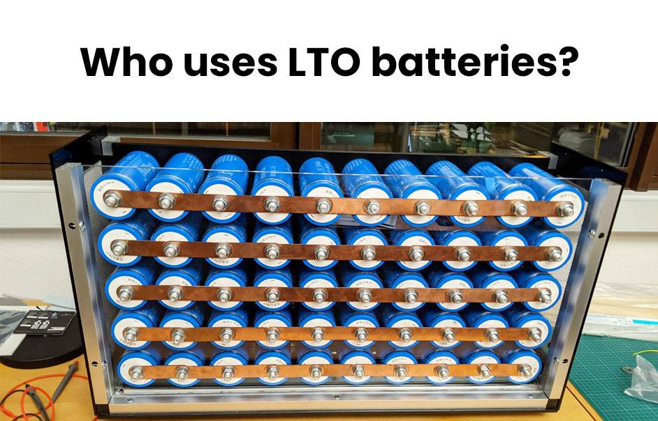 Who uses LTO batteries?