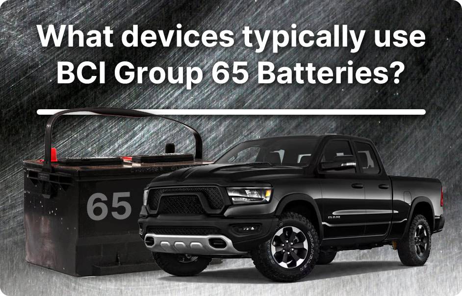BCI Group 65 Batteries, What devices typically use BCI Group 65 Batteries?