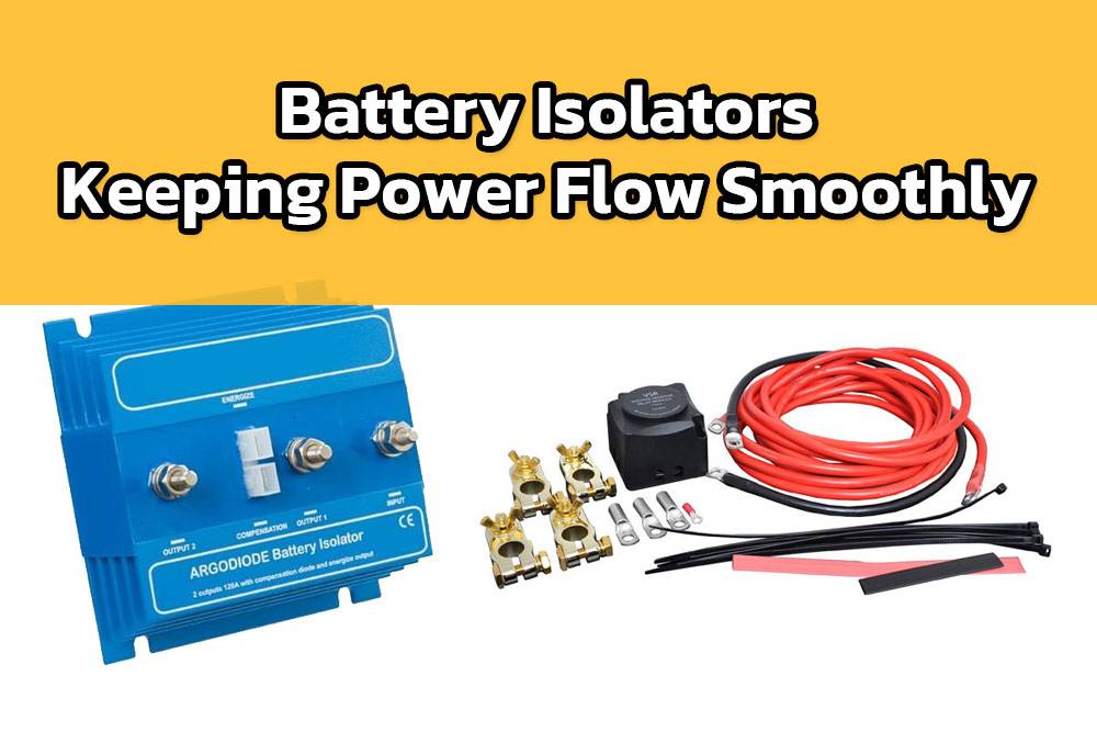 Battery Isolators: Keeping Power Flow Smoothly