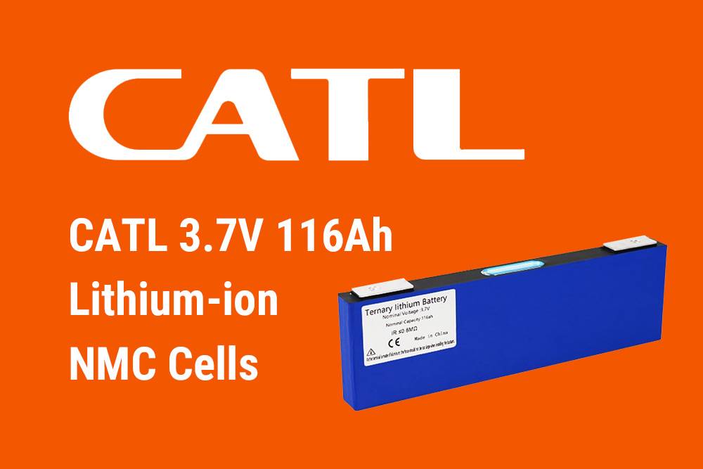 CATL 3.7V 116Ah Lithium-ion NMC Battery Cells, Top 6 3.7V NMC Cells of 2024