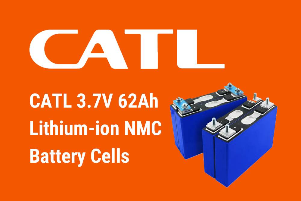 CATL 3.7V 62Ah Lithium-ion NMC Battery Cells, Top 6 3.7V NMC Cells of 2024