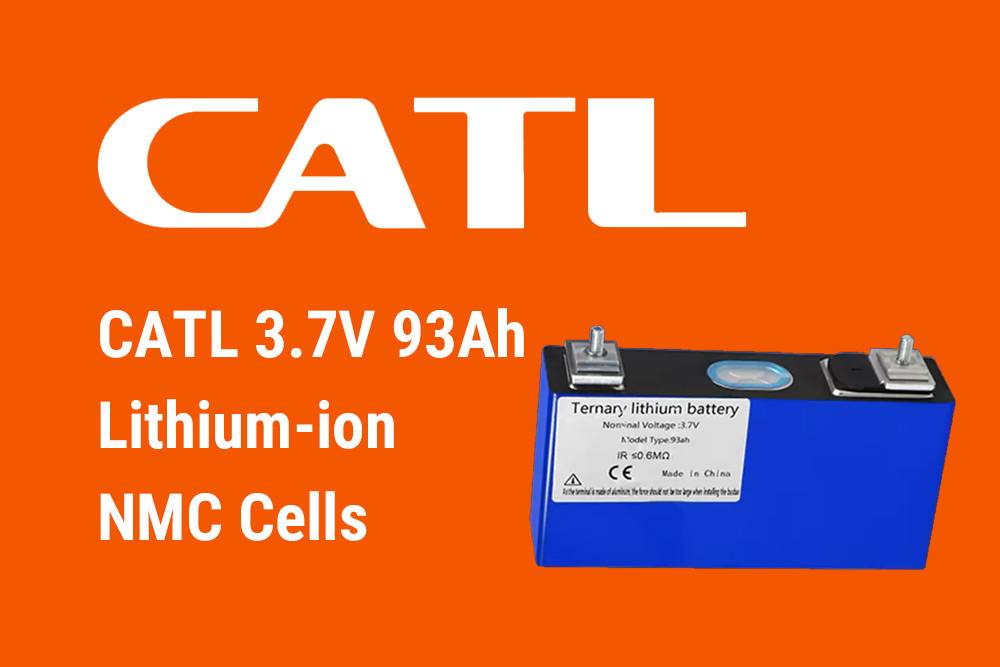 CATL 3.7V 93Ah Lithium-ion NMC Battery Cells, Top 6 3.7V NMC Cells of 2024